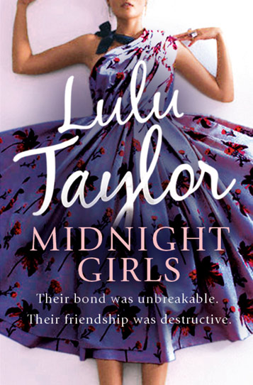Book cover: Lulu Taylor - Midnight Girls - Their bond was unbreakable. Their friendship was destructive.